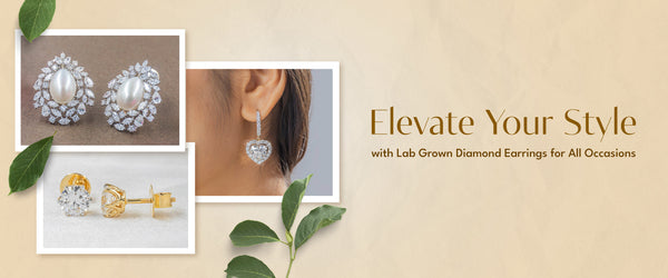 Elevate Your Style with Lab Grown Diamond Earrings for All  Occasions