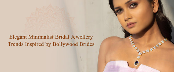 Elegant Minimalist Bridal Jewellery Trends Inspired by Bollywood Brides